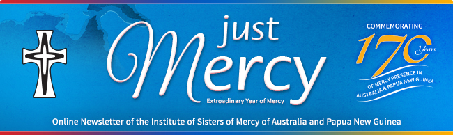 just Mercy - Online Newsletter of the Sisters of Mercy of Australia and Papua New Guinea